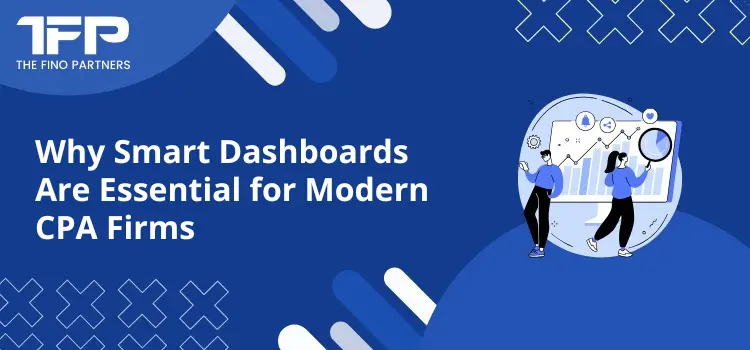 Why Smart Dashboards Are Essential for Modern CPA Firms